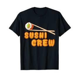 Sushi Crew | Cool Asian Sashimi Lovers Matching Gift T-Shirt