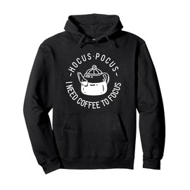 Hocus Pocus I Need Coffee To Focus Pullover Hoodie