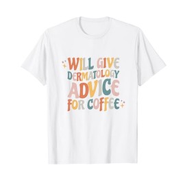 Dermatologist Dermatology Nurse T-Shirt