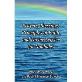 Prayers, Blessings, Principles of Faith, and Divine Service for Noahides