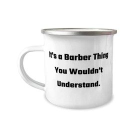 New Barber Gifts, It's a Barber, Inspirational Birthday 12oz Camper Mug Gifts Idea For Colleagues, Barber Gifts From Coworkers, Barber love gifts for him, Barber love gifts for her, Barber love gift