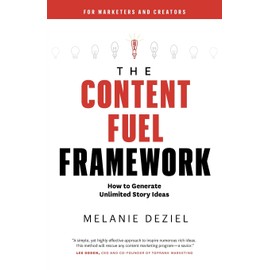 The Content Fuel Framework: How to Generate Unlimited Story Ideas (For Marketers and Creators)