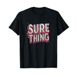 Cool Sure Thing Statement Costume for Boys and Girls T-Shirt