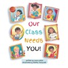 Our Class Needs You: A Back To School Book To