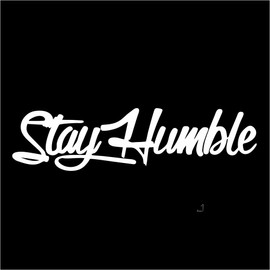 DesignsForrest DF Stay Humble Sticker - Large 7x3.3"" Decal for Cars, Trucks, Laptops, Windows, Helmets, and More - White Vinyl Design for Bumpers and Walls