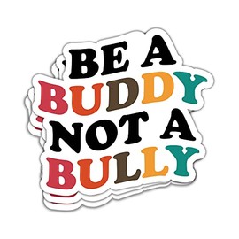 HOSALA- 3Pcs- Be A Buddy Not A Bully Sticker Stop Bullying Anti-Bullying Awareness Sticker Anti Bully Campain Sticker Civil Rights Social Justice Sticker Gift Decoration Graphic Bumper- 3x4 Decal