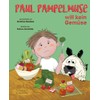 Paul Pampelmuse will kein Gemüse: eine Geschichte von Dorothea Meadows,