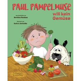 Paul Pampelmuse will kein Gemüse: eine Geschichte von Dorothea Meadows, illustriert von Gudrun Jantschke (Eulenspiegel Kinderbuch)