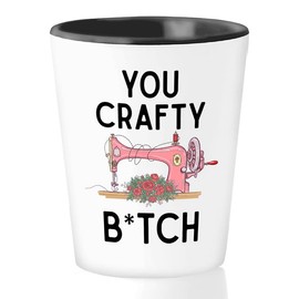 Craft Sewing Shot Glass 1.5oz - You Crafty Bch - Knitting Fabric Creative Stitching Textile Arts Needle Thread Patterns Embroidery