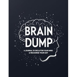 Brain Dump: A Journal to Declutter Your Mind & Recharge Your Day: A Simple Lined Notebook for Thoughts, To-Dos, Ideas & Everything in Between