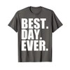 Best Day Ever Funny Sayings Event T-Shirt T-Shirt