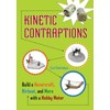 Kinetic Contraptions: Build a Hovercraft, Airboat, and More with a