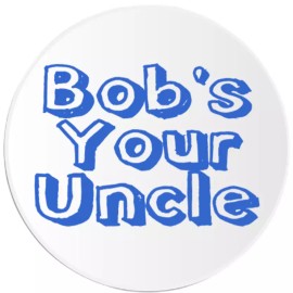 Kiwi Gifts Bob's Your Uncle - 3 Pack Circle Stickers 3" x 3" - English England Phrase