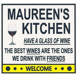 Maureen's Have a Glass of Wine Kitchen Magnet. Customize for any name. 2 sizes. "The Best Wines are the Ones we Drink With Friends". Flexible. Available for quick ship.
