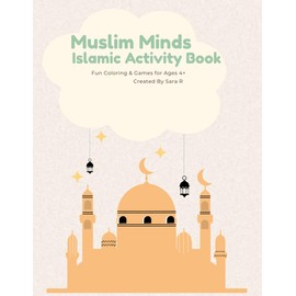 Muslim Minds: Islamic Activity Book: Fun Coloring, Mazes, Good Deeds & Duas for Muslim Kids | Ramadan, Eid & Everyday Islamic Learning Activities for Ages 4–8