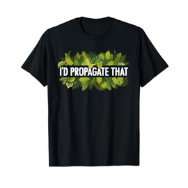 Cool Plant For Men Women Propagation Plant Lover Gardener T-Shirt