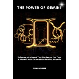 The Power of Gemini: Zodiac Journal to Expand Your Mind, Express Your Truth & Align with Divine Curiosity Using Astrology & Crystals