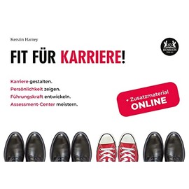 Fit für Karriere!: Karriere gestalten. Persönlichkeit zeigen. Führungskraft entwickeln. Assessment-Center meistern.