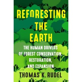 Reforesting The Earth: The Human Drivers Of Forest Conservation, Restoratio...