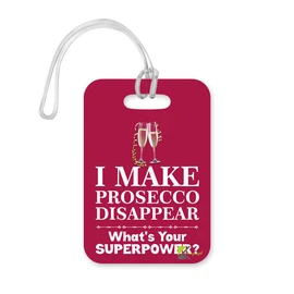 LT244 I Make Prosecco Disappear, What's Your Superpower? Novelty Funny Unique Designer Gift Glossy Plastic Suitcase Luggage Tag