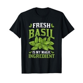Fresh Basil Is My Magic Ingredient Organic Plant Herb Basil T-Shirt