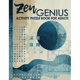 Zen Genius Activity Puzzle Book for Adults: Large Print Logic, Math, and Word Puzzles for Relaxation