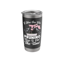 Bonsai Tree If You See Me Pruning Now Is Not The Time Stainless Steel Insulated Tumbler