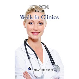 ISO 9001 for all Walk in Clinics: ISO 9000 For all employees and employers