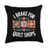 I Brake For Quilt Shops Quilter Funny Quilting Throw Pillow