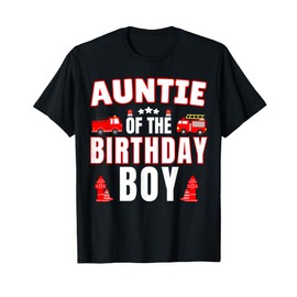Auntie of the Birthday Boy Fire Truck Firefighter Bday Party T-Shirt