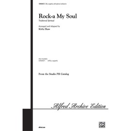 Rock-a My Soul Choral Octavo Choir Traditional Spiritual / arr. and adapted by Kirby Shaw