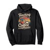 Teaching Is Important But Coffee Is Importanter Pullover Hoodie