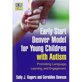 Early Start Denver Model for Young Children With Autism: Promoting Language, Learning, and Engagement