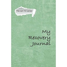 My Recovery Journal: A personal diary for those on the road to health (Go-To)