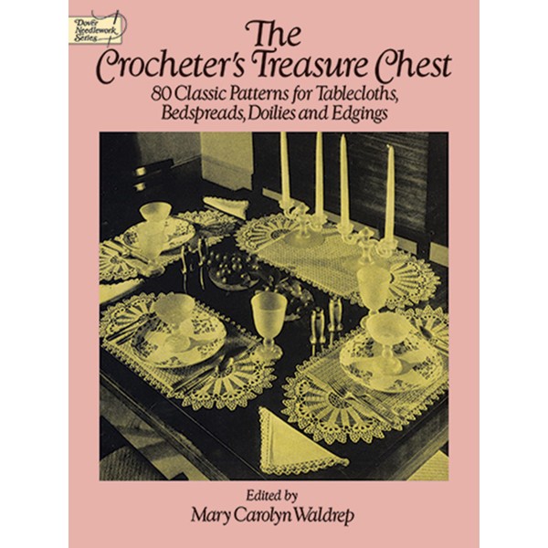 The Crocheter's Treasure Chest: 80 Classic Patterns for Tablecloths, Bedspreads,