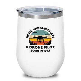 Drone Pilot White Wine Tumbler 12oz - drone pilot born in 1972 - Drone Pilots Aviation RC Quadcopter Operator Airline Turning 50 50th Birthday Born in 1972