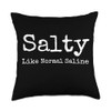 Salty Like Normal Saline Funny Nurse School Therapist CNA Throw