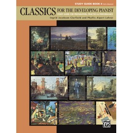 Classics for the Developing Pianist, Study Guide, Bk 4: Study Guide for Preparation, Practice & Performance (Classics for the Developing Pianist, Bk 4)
