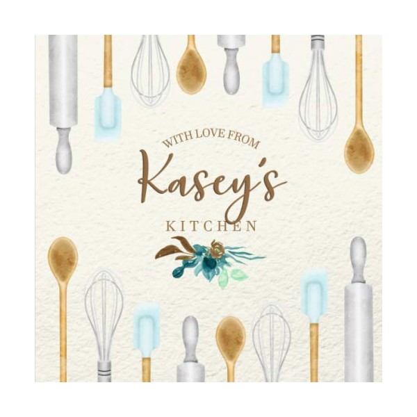 With Love From Kasey's Kitchen: Personalized Empty Cookbook for Recipes