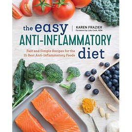 The Easy Anti Inflammatory Diet: Fast and Simple Recipes for the 15 Best Anti-Inflammatory Foods