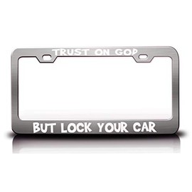 Trust ON GOD BUT Lock Your CAR Jesus Christian Metal License Plate Frame Style 2 Chrome
