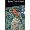 Long Tailed Fowl: Their History and Care
