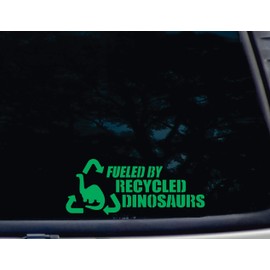 Fueled by Recycled Dinosaurs in GREEN - 8 3/4" x 3 1/2" die cut vinyl decal for windows, cars, trucks, tool boxes, laptops, MacBook - virtually any hard, smooth surface. NOT PRINTED!