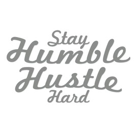 Applicable Pun Stay Humble Hustle Hard - Vinyl Decal for Outdoor Use on Cars, ATV, Boats, Windows and More - Middle Grey 11 inch