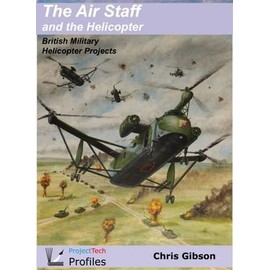 The Air Staff and the Helicopter: British Military Helicopter Projects 2017