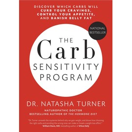The Carb Sensitivity Program: Discover Which Carbs Will Curb Your Cravings, Control Your Appetite and Banish Belly Fat