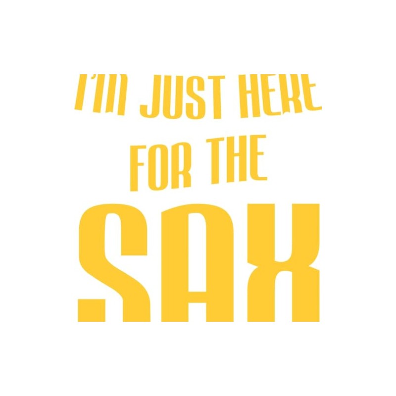 CafePress Saxophonist I'm Just Here for The Sax Sticker Square