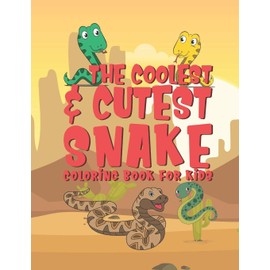 The Coolest & Cutest Snake Coloring Book For Kids: 25 Fun Designs For Boys And Girls - Perfect For Young Children Preschool Elementary Toddlers