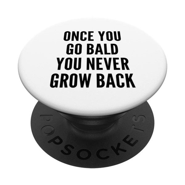 Funny Once You Go Bald Male Pattern Baldness Alopecia PopSockets