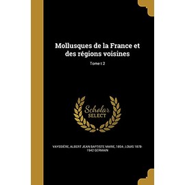 Mollusques de La France Et Des Regions Voisines; Tome T 2 (French Edition)